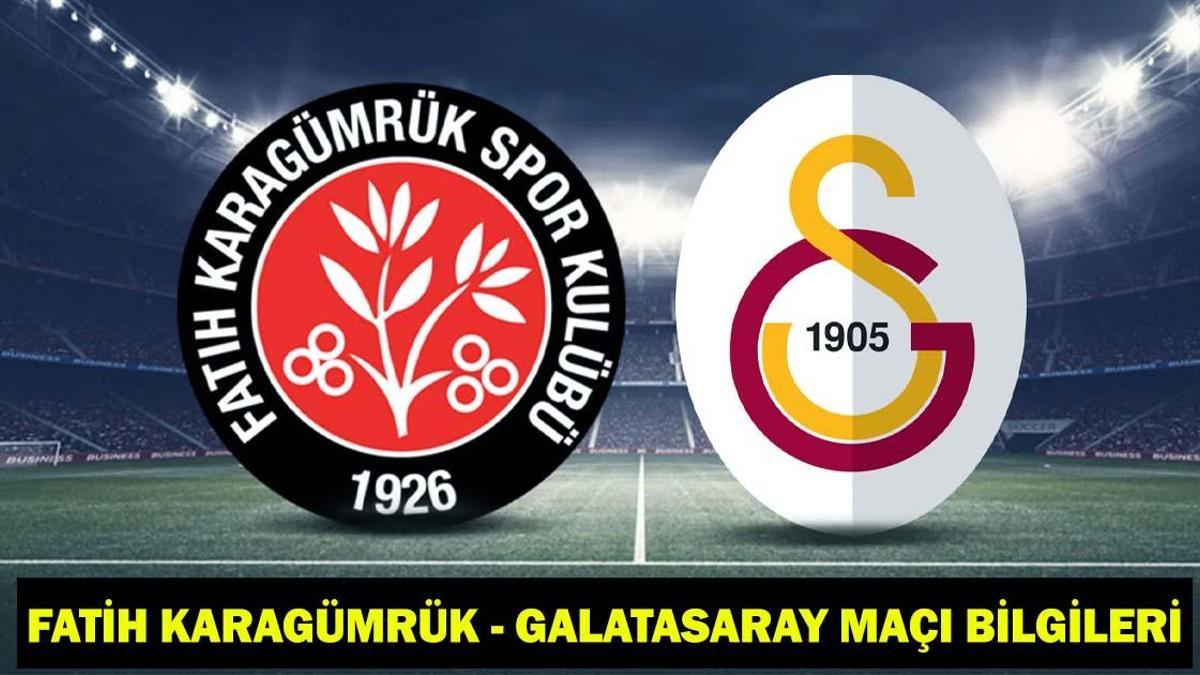 FATİH KARAGÜMRÜK - GALATASARAY MAÇI KADROSU: Fatih Karagümrük - Galatasaray maçı ne zaman, saat kaçta, hangi kanalda?