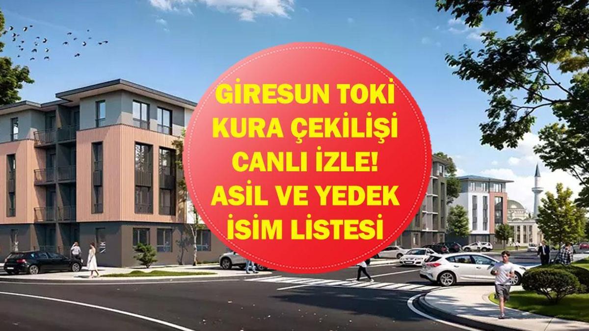 TOKİ GİRESUN KURA ÇEKİMİ CANLI İZLE| Giresun TOKİ konut kurası sonuçları listesi açıklandı mı? İşte asil ve yedek isim listesi...