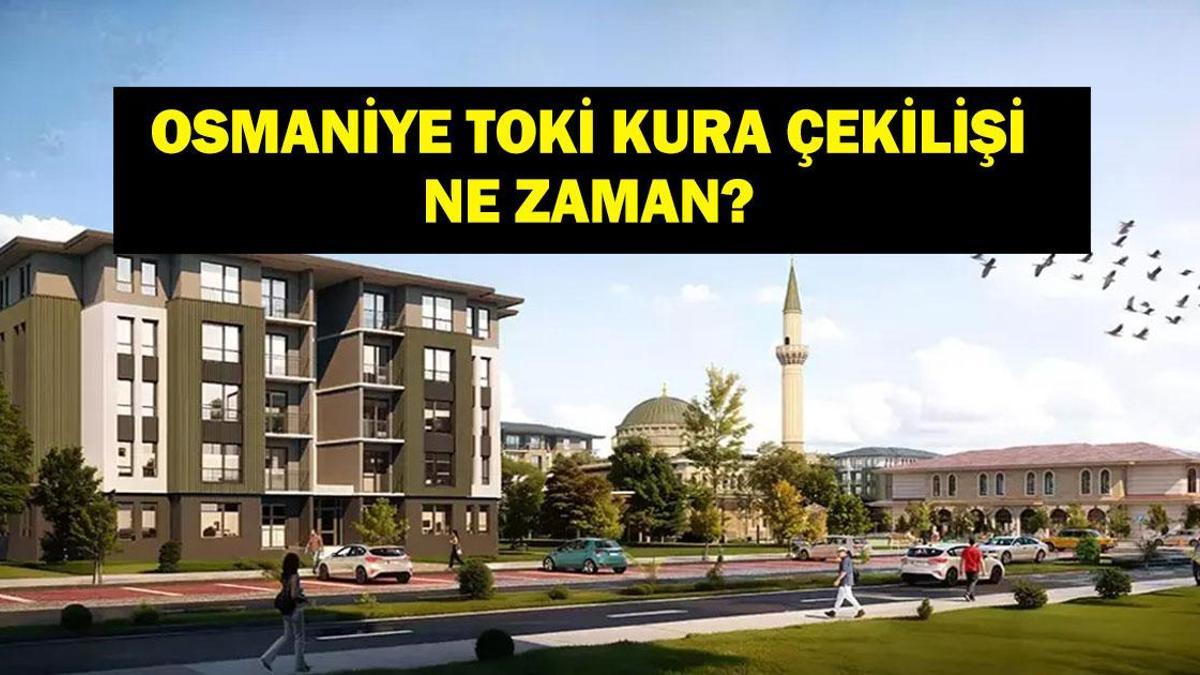 TOKİ OSMANİYE KURA ÇEKİMİ: Osmaniye TOKİ Kura Çekilişi Bugün Yok Mu, İptal Mi? Osmaniye Kura Çekilişi Ne Zaman Yapılacak?