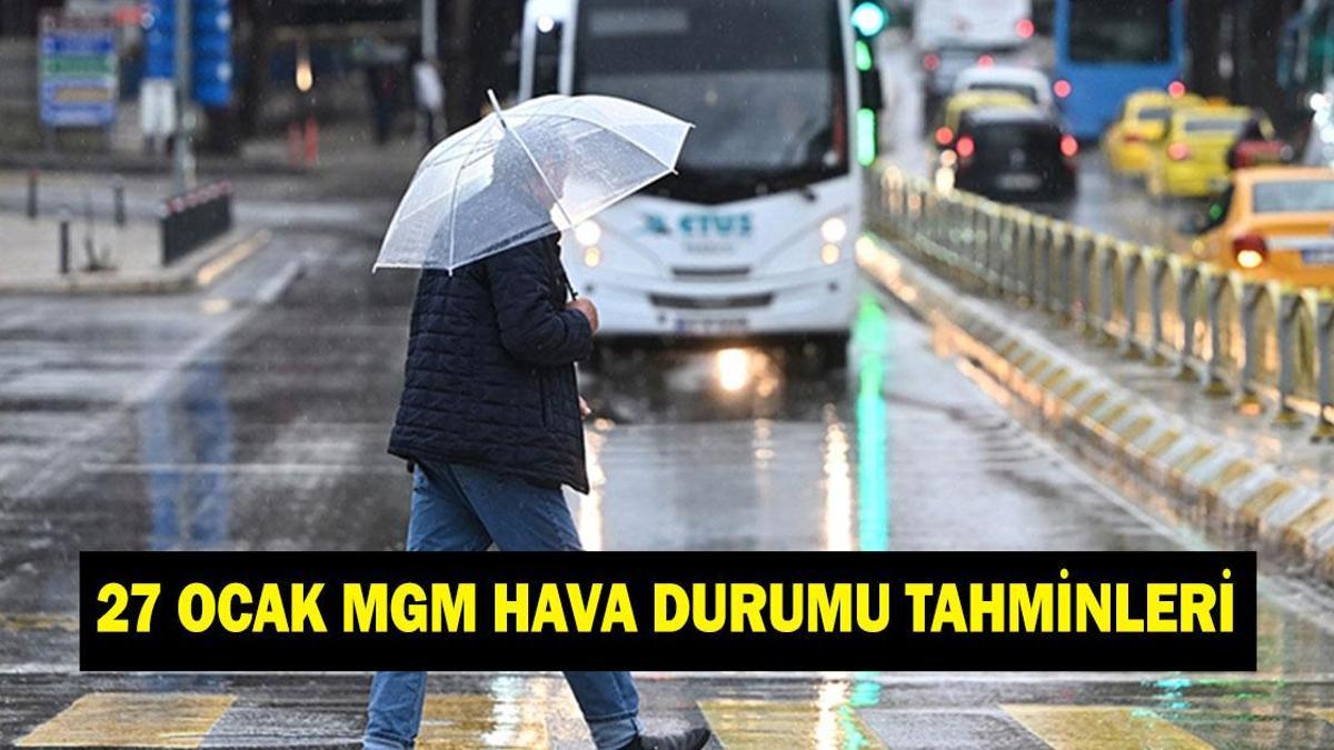 İL İL HAVA DURUMU TAHMİNLERİ 27 OCAK | Bugün havalar nasıl olacak? İstanbul'da yağmur veya kar var mı? Meteoroloji hava durumu tahminleri il il