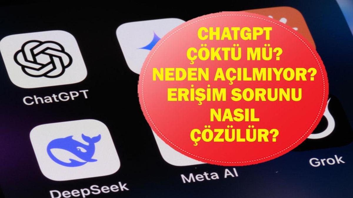 CHATGPT ÇÖKTÜ MÜ? ChatGPT'ye neden girilemiyor, neden çalışmıyor? ChatGPT erişim sorunu nasıl çözülür?