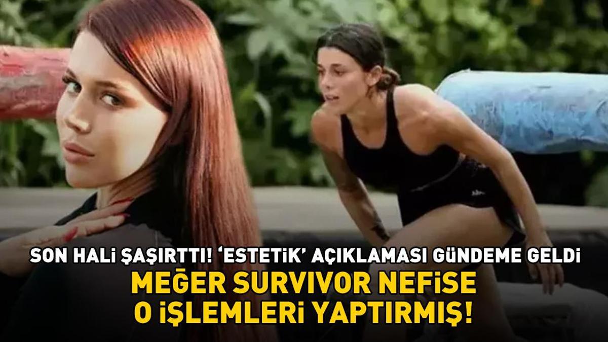 Survivor şampiyonu Nefise Karatayın son hali şaşırttı! 'Estetik' açıklaması tekrar gündeme geldi! Meğer o işlemleri yaptırmış...