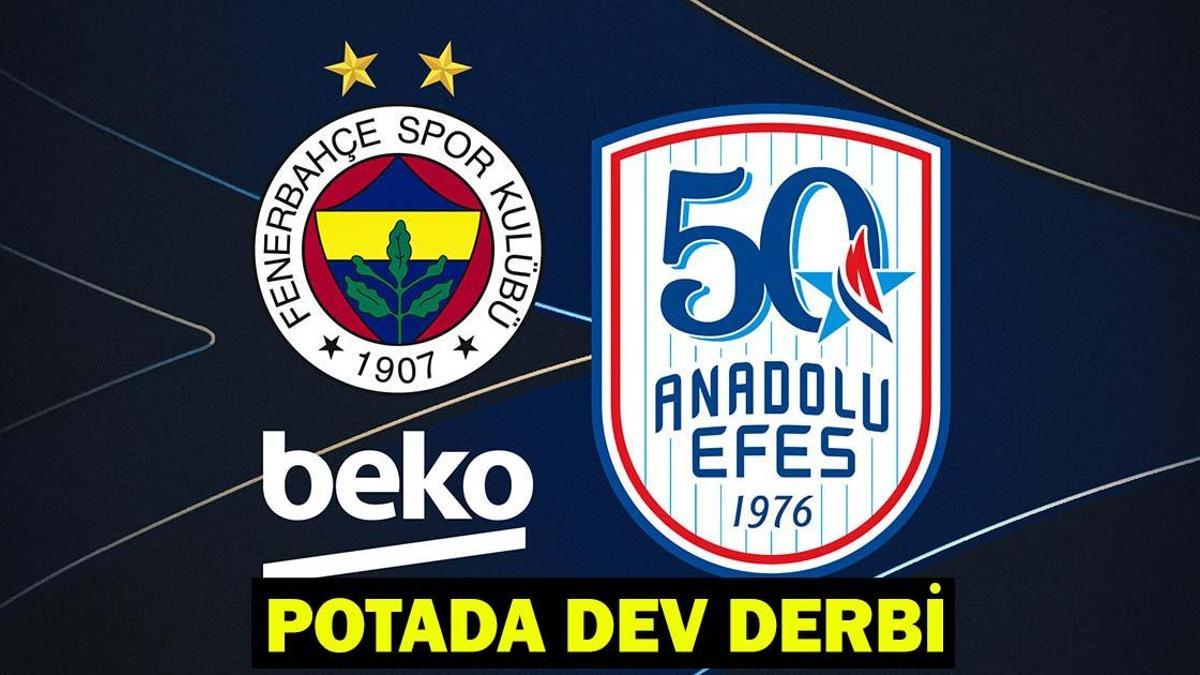 POTADA DEV DERBİ| Fenerbahçe Beko - Anadolu Efes maçı ne zaman, saat kaçta, hangi kanalda?