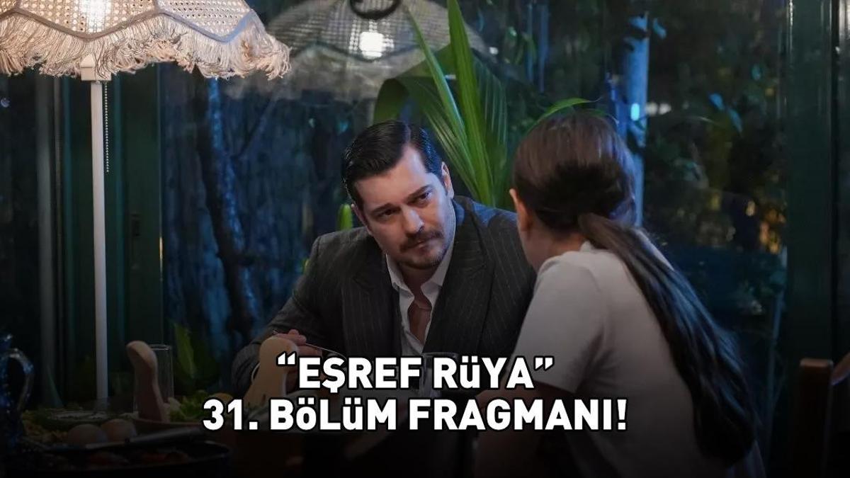 EŞREF RÜYA 31. BÖLÜM FRAGMANI İZLE KANAL D | Çağatay Ulusoy ve Demet Özdemir'li Eşref Rüya 31. bölüm fragmanı yayınlandı mı?