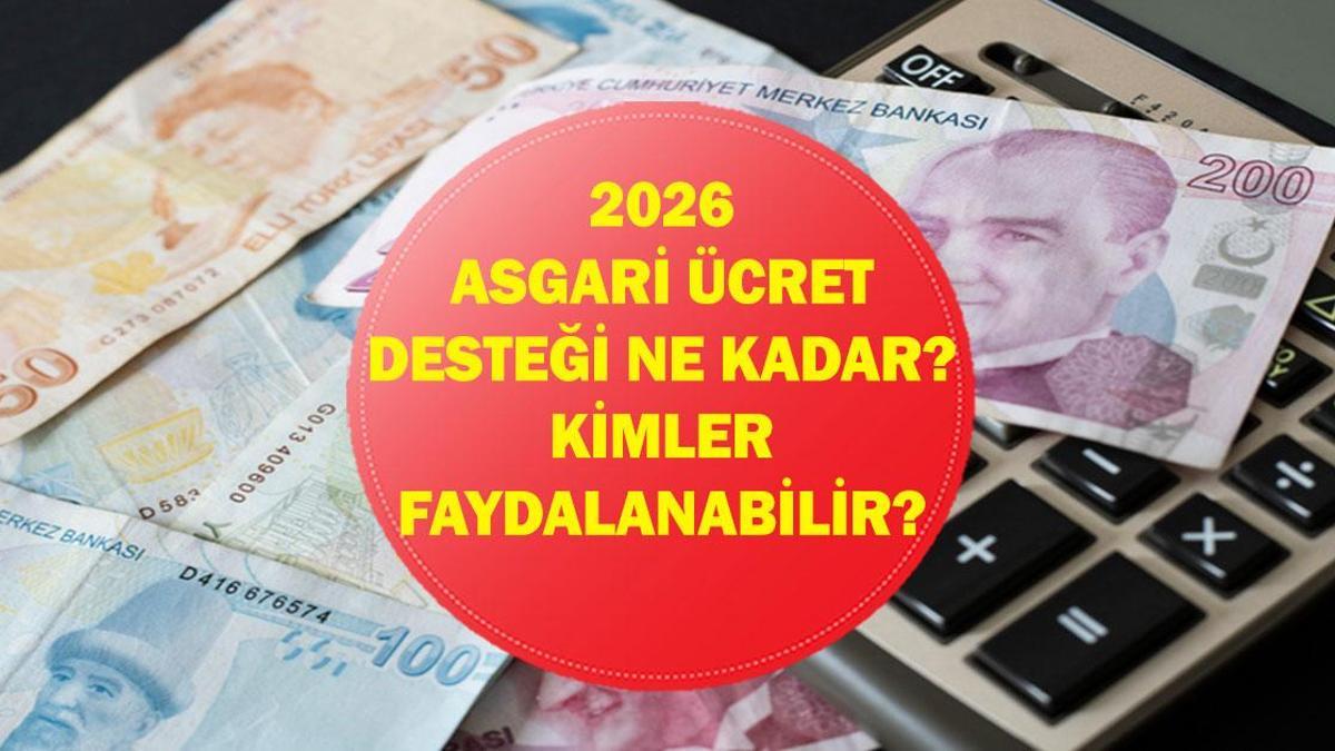 2026 Asgari Ücret Desteği Ne Kadar? Asgari Ücret Desteği Nasıl Hesaplanıyor, Kimler Faydalanabilir?