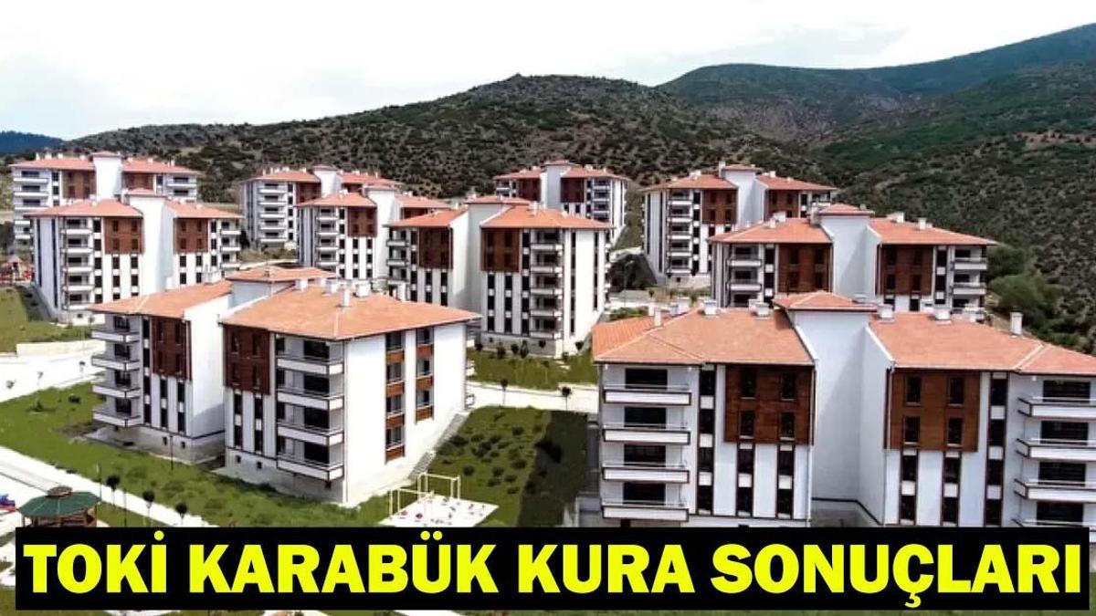 TOKİ KARABÜK KURA ÇEKİMİ CANLI İZLE | Karabük TOKİ konut kura sonuçları asil ve yedek isim listesi açıklandı mı?