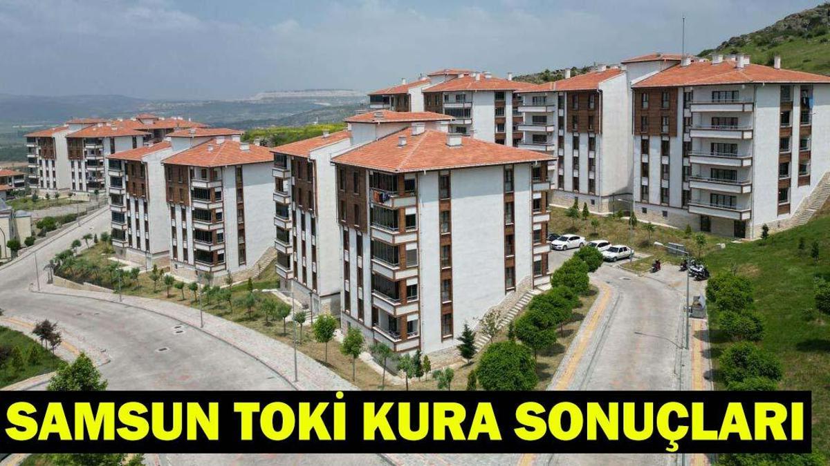 TOKİ SAMSUN KURA SONUÇLARI 2026| Samsun TOKİ konut kura sonuçları asil ve yedek isim listesi açıklandı mı?