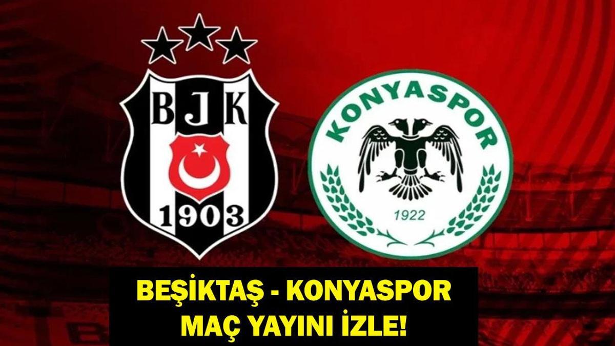 BEŞİKTAŞ KONYASPOR CANLI İZLE: 20. Hafta Beşiktaş TÜMOSAN Konyaspor Maçı Canlı & Şifresiz İzle! İşte Kadro ve Maç Yayını...