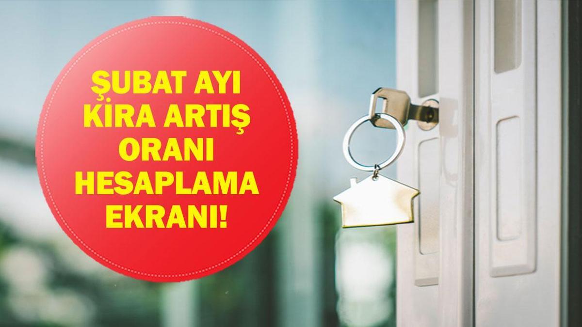 ŞUBAT KİRA ARTIŞ ORANI 2026: Şubat ayı ev ve iş yeri kira zammı ne kadar oldu? TEFE-ÜFE ile kira zammı ne kadar?