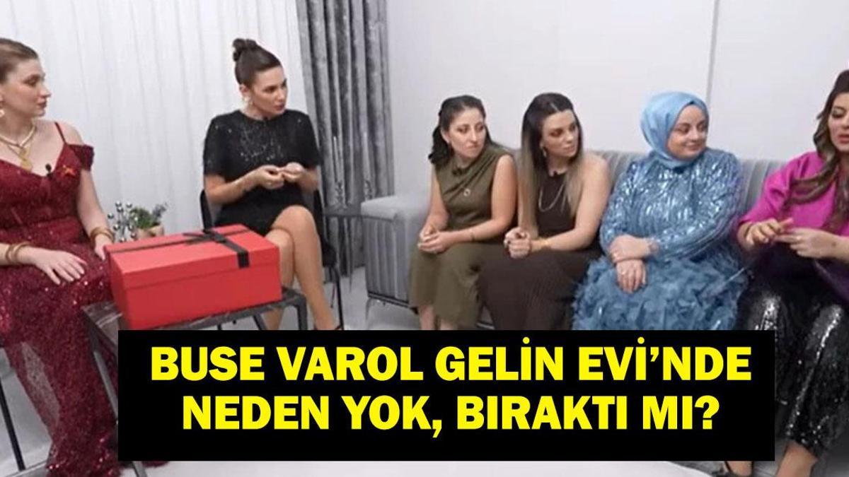 Buse Varol Gelin Evi'nde Neden Yok, Bıraktı Mı? Gelin Evi Sunucusu Yok Mu?