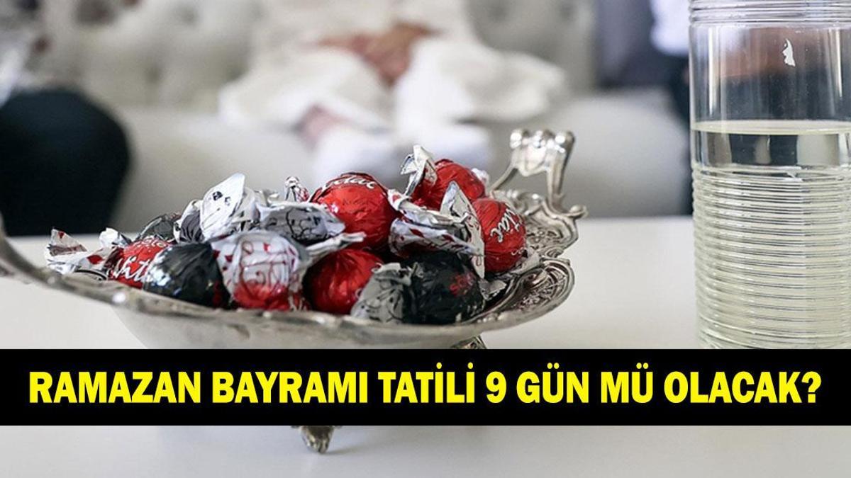 RAMAZAN BAYRAMI TATİLİ 9 GÜN MÜ OLACAK: Ramazan Bayramı ne zaman, hangi gün? Ramazan Bayramı ve arefe tarihleri