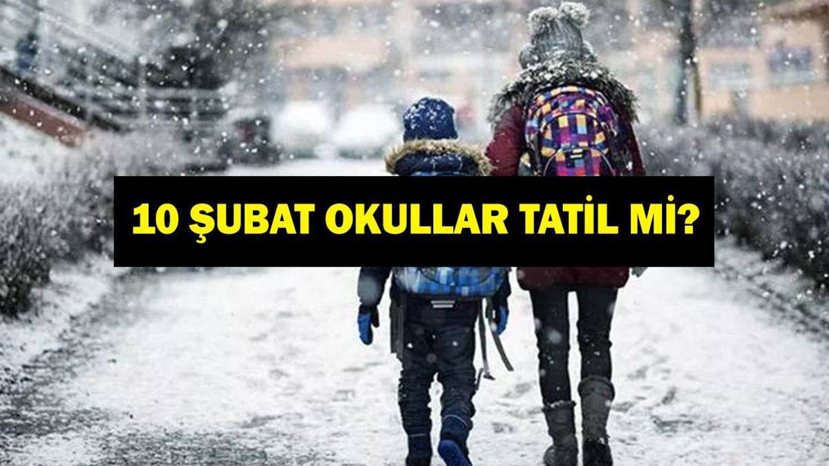 10 ŞUBAT OKULLAR TATİL Mİ? Yarın Okul Var Mı? 10 Ş…