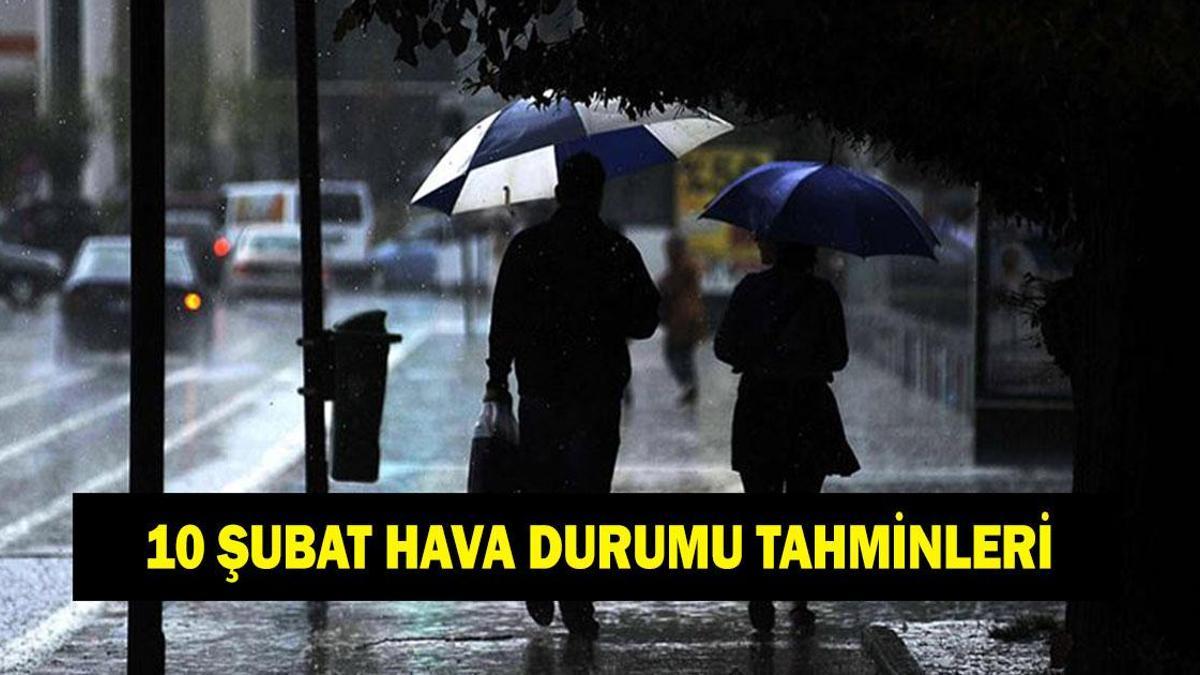 10 ŞUBAT HAVA DURUMU TAHMİNLERİ: İstanbul, Ankara ve İzmir'de havalar nasıl olacak? Meteoroloji hava durumu tahminleri il il yayınlandı!