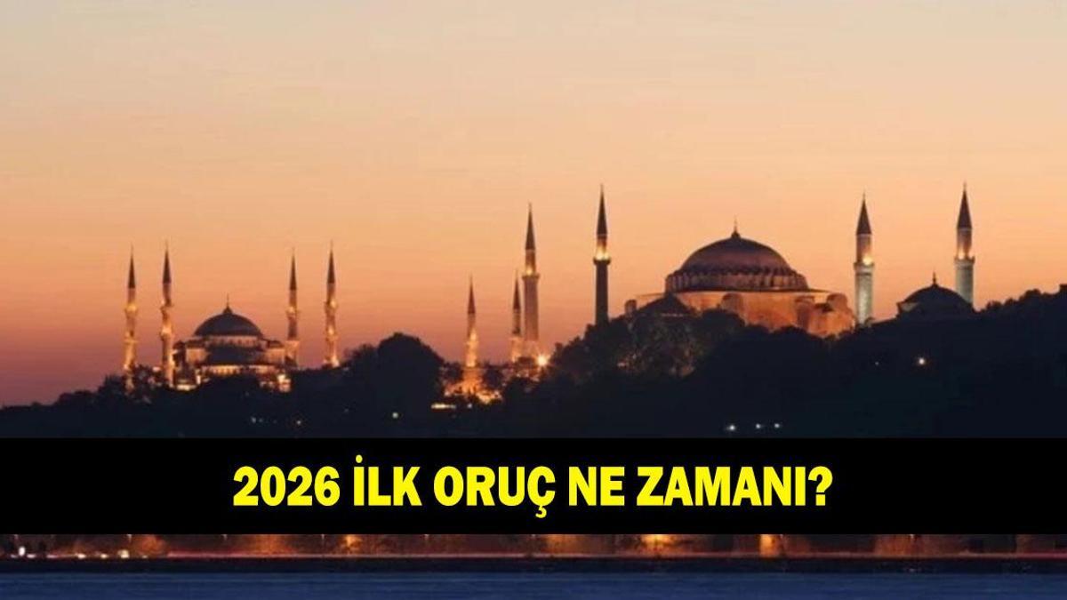 İLK ORUÇ TARİHİ 2026: İlk oruç ne zaman, hangi gün tutulacak?