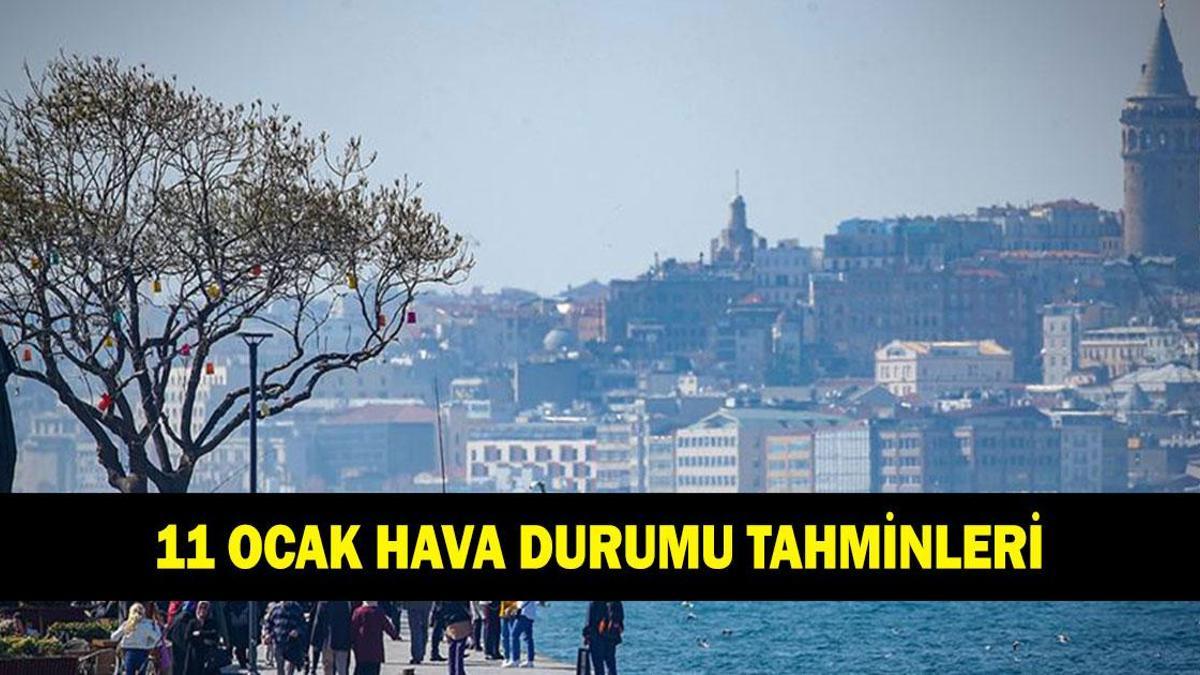 11 ŞUBAT HAVA DURUMU TAHMİNLERİ: İstanbul, Ankara, İzmir, Bursa'da havalar nasıl olacak? Meteoroloji'den birçok ile uyarı geldi