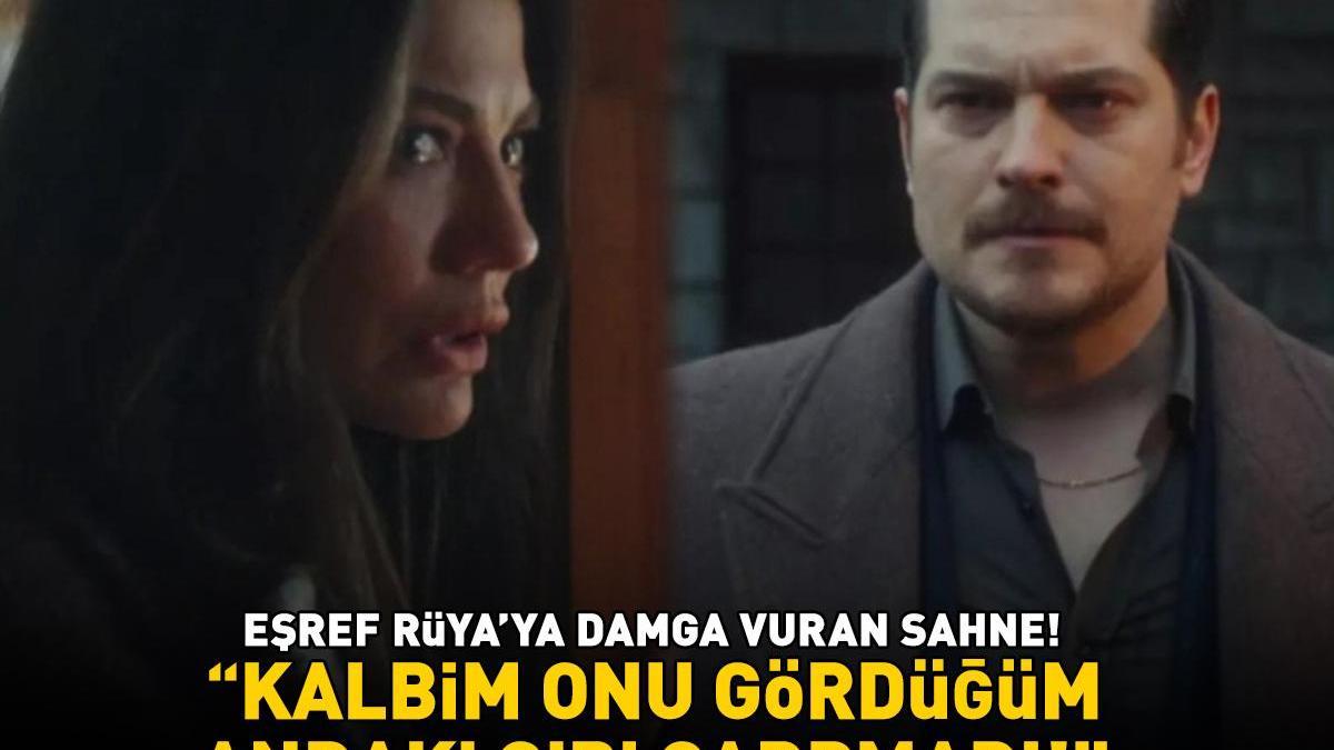 Eşref Rüya’ya damga vuran sahne! “Kalbim onu gördüğüm andaki gibi çarpmadı!"