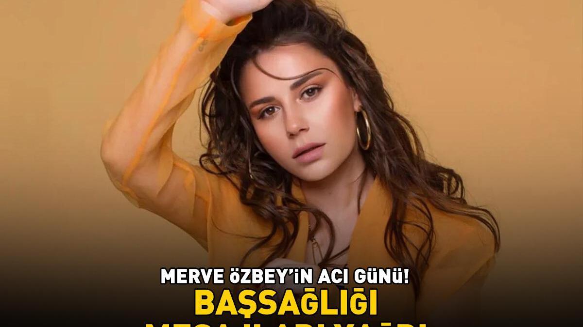 Merve Özbey'in acı günü! Başsağlığı mesajları yağdı