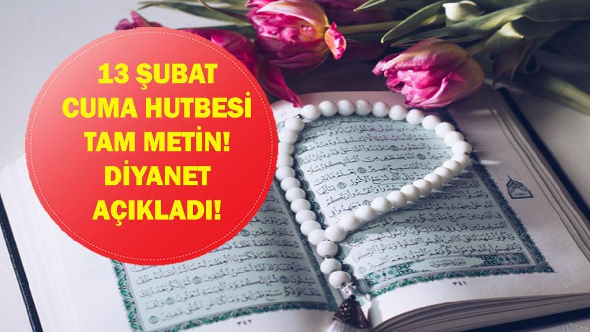 CUMA HUTBESİ KONUSU 13 ŞUBAT: Bu Hafta Cuma Hutbesi Konusu Ne? Diyanet Tam Hutbe Metni!