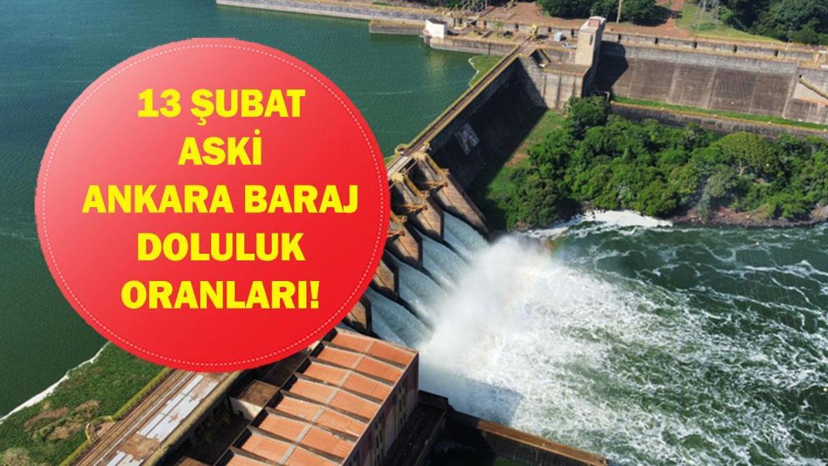 ANKARA BARAJ DOLULUK ORANI 13 ŞUBAT 2026| ASKİ Ankara Baraj Doluluk Oranları Ne? ASKİ Kesikköprü, Uludere, Kargalı, Çubuk, Çamlıdere Baraj Doluluk Oranları...