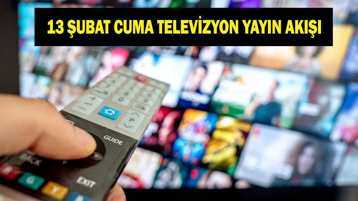 13 ŞUBAT TV YAYIN AKIŞI: Bugün Televizyonda Neler Var? Arka Sokaklar 739. Bölümde Neler Olacak? İşte 13 Şubat Cuma TV Yayın Akışı...
