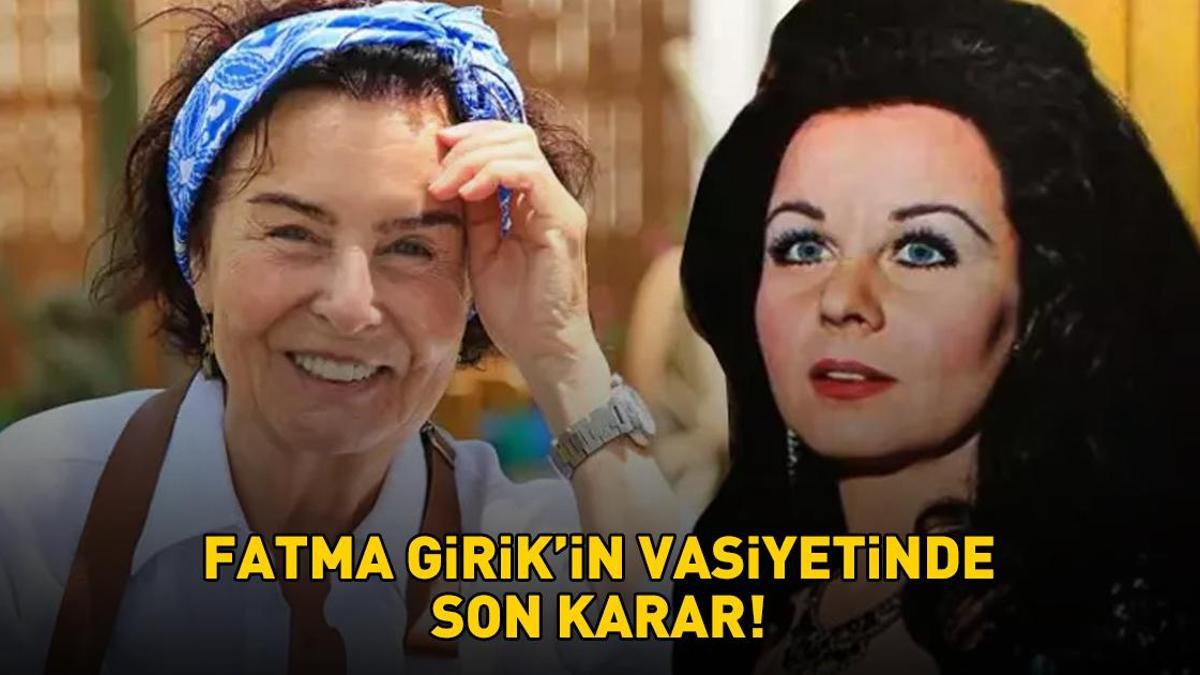 Fatma Girik'in vasiyetnamesine ilişkin davada karar!