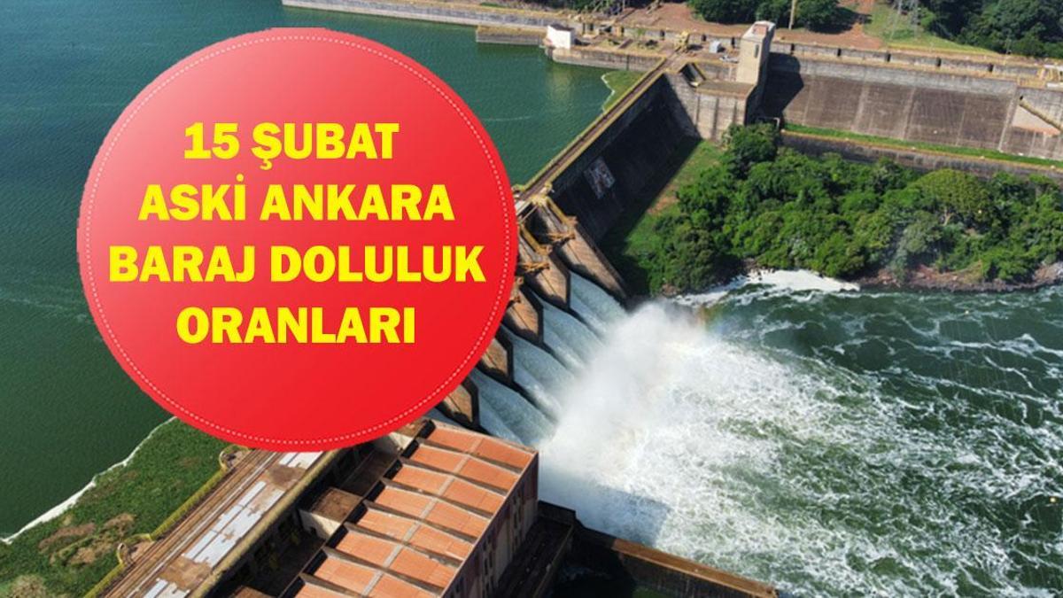 ANKARA BARAJLAR DOLULUK ORANI 15 ŞUBAT 2026| ASKİ Ankara Baraj Doluluk Oranları Ne? ASKİ Kesikköprü, Uludere, Kargalı, Çubuk, Çamlıdere Baraj Doluluk Oranları...