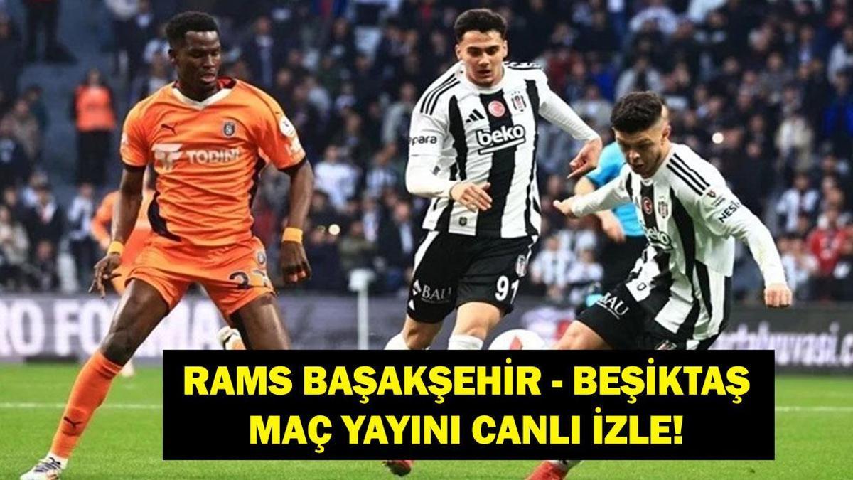 BAŞAKŞEHİR BEŞİKTAŞ MAÇI CANLI İZLE: Süper Lig Başakşehir Beşiktaş Maçı Canlı & Şifresiz İzle! Nuri Şahin Mi Sergen Yalçın Mı? İşte Maç Kadrosu...