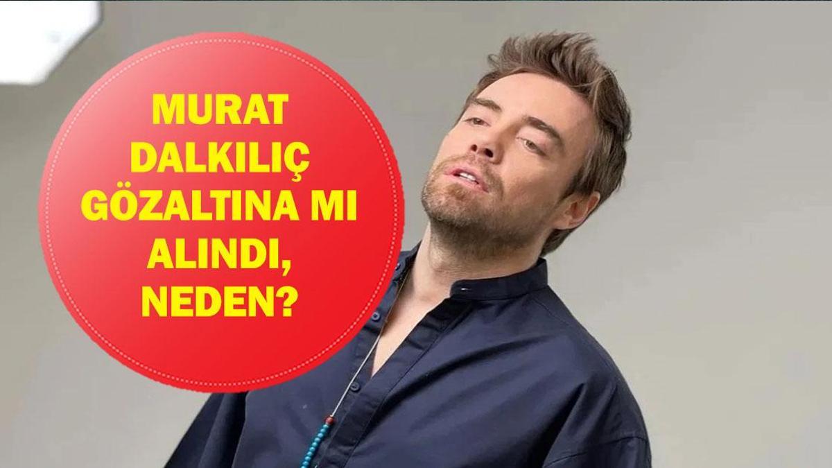MURAT DALKILIÇ GÖZALTINA MI ALINDI, NEDEN? Murat Dalkılıç kimdir, kaç yaşında, nereli?