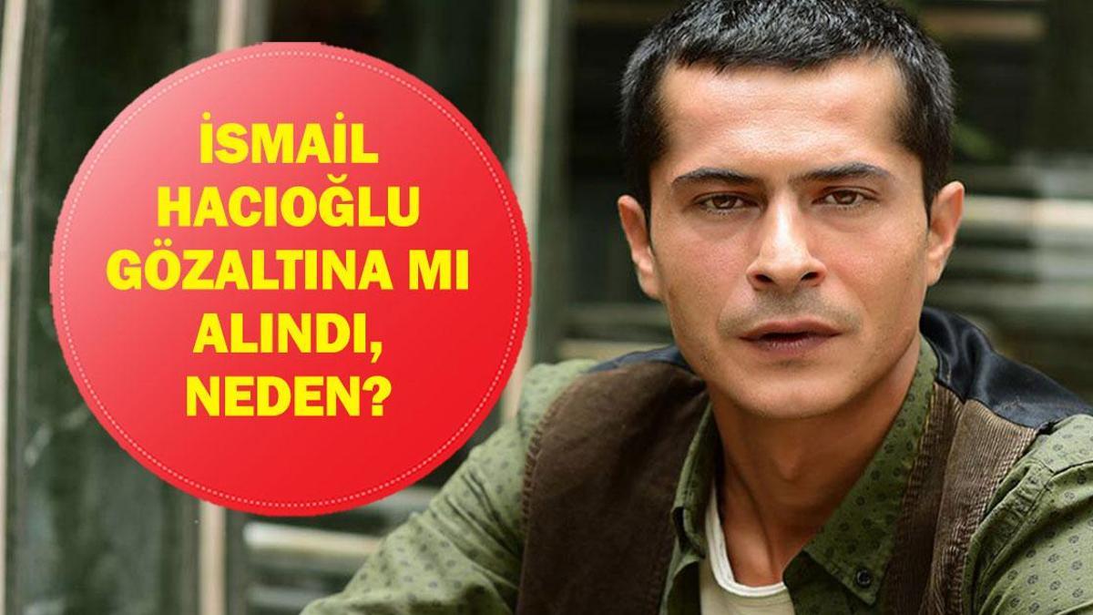 İSMAİL HACIOĞLU NEDEN GÖZALTINA ALINDI? İsmail Hacıoğlu kimdir, kaç yaşında, nereli?