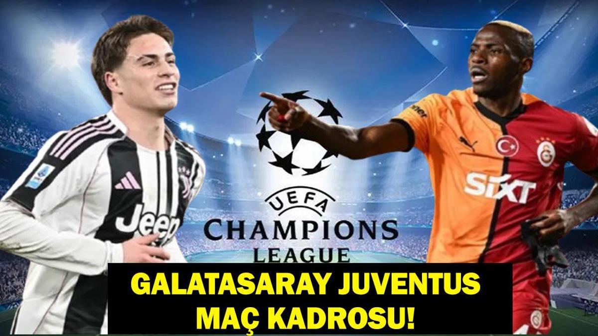 GALATASARAY JUVENTUS MAÇ KADROSU: Şampiyonlar Ligi Galatasaray Juventus Maçı Hangi Kanalda, Saat Kaçta? Kenan Yıldız Oynayacak Mı?