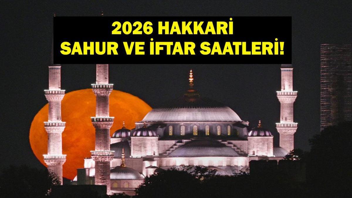 Hakkari İFTAR - SAHUR VAKTİ: Hakkâri İMSAKİYE 2026 - Hakkâri Sahur Saat kaçta, Oruç Ne zaman başlıyor? İftar Vakti ve Ramazan Takvimi
