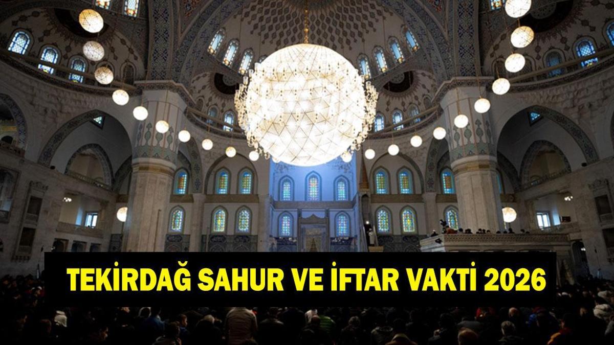 Tekirdağ İFTAR - SAHUR VAKTİ: Tekirdağ İMSAKİYE 2026 - Tekirdağ Sahur Saat kaçta, Oruç Ne zaman başlıyor? İftar Vakti ve Ramazan Takvimi