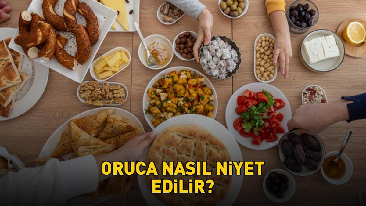 ORUCA NASIL NİYET EDİLİR? Oruca niyet duası nasıl yapılır? Diyanet'e göre Hz. Muhammed'in sahur duası Arapça ve Türkçe okunuşu