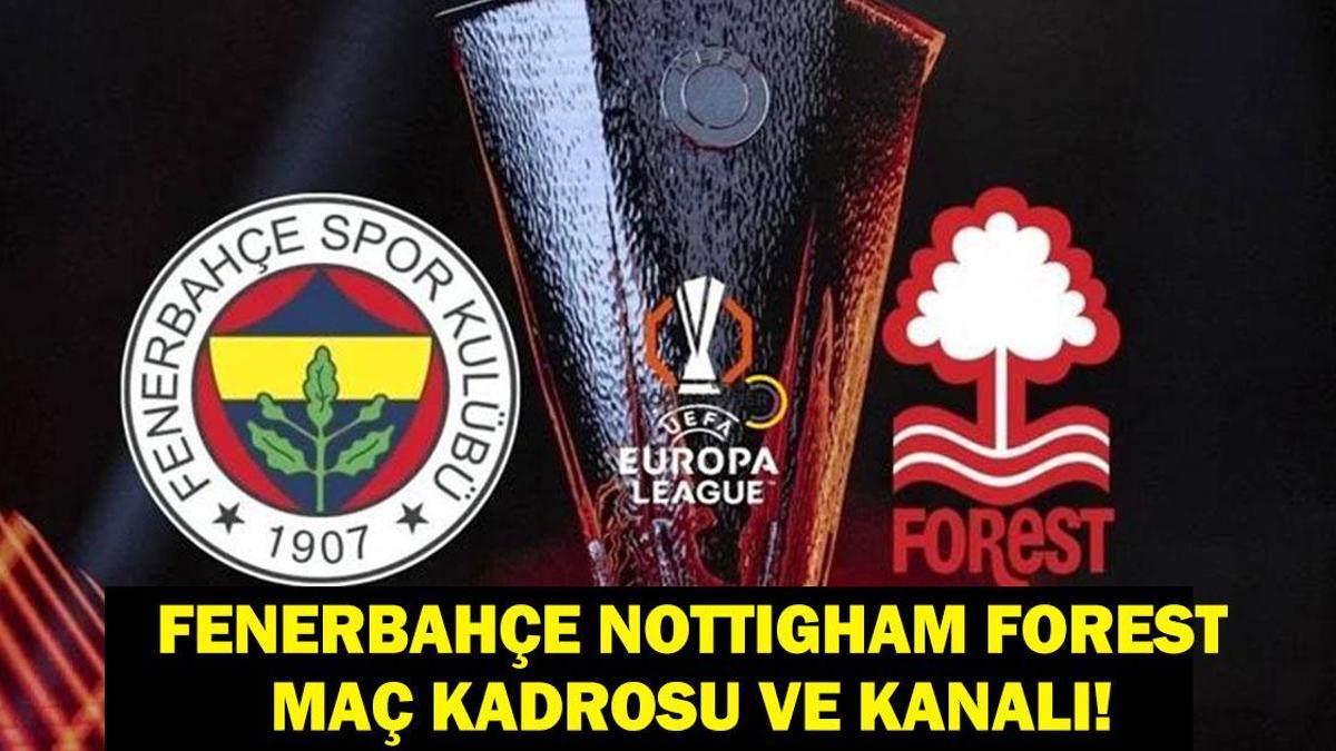 FENERBAHÇE NOTTIGHAM FOREST MAÇ KANALI VE SAATİ: UEFA Avrupa Ligi Fenerbahçe Nottingham Forest hangi kanalda, saat kaçta? Vitor Pereira mı Domenico Tedesco mu?
