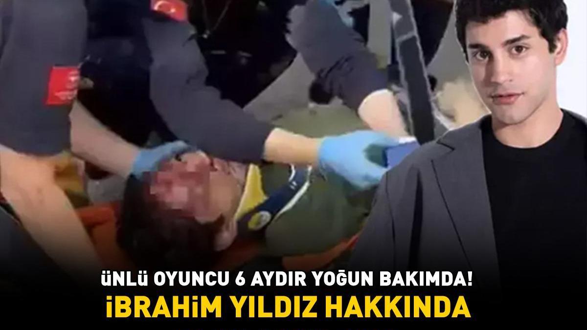 Muhteşem Yüzyıl Kösem'de oynamıştı! 6 aydır yoğun bakımda olan İbrahim Yıldız hakkında flaş açıklama!