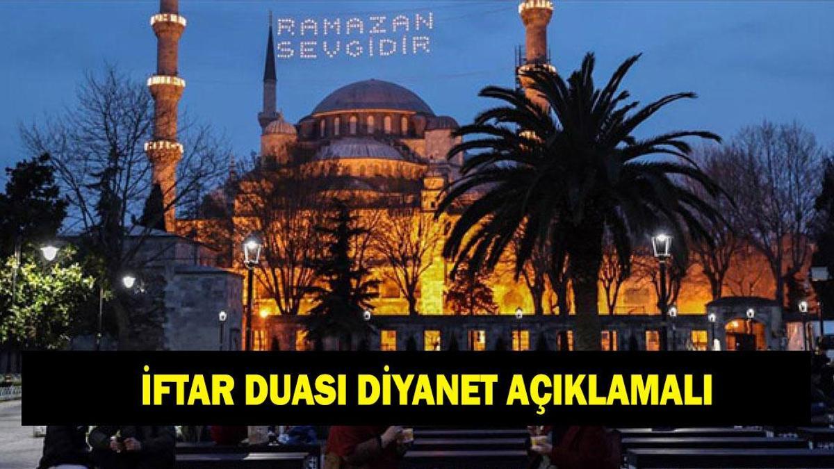 İFTAR DUASI TÜRKÇE VE ARAPÇA DİYANET: İftarda okunacak dualar nelerdir? İftar duası Türkçe anlamı ve yazılışı