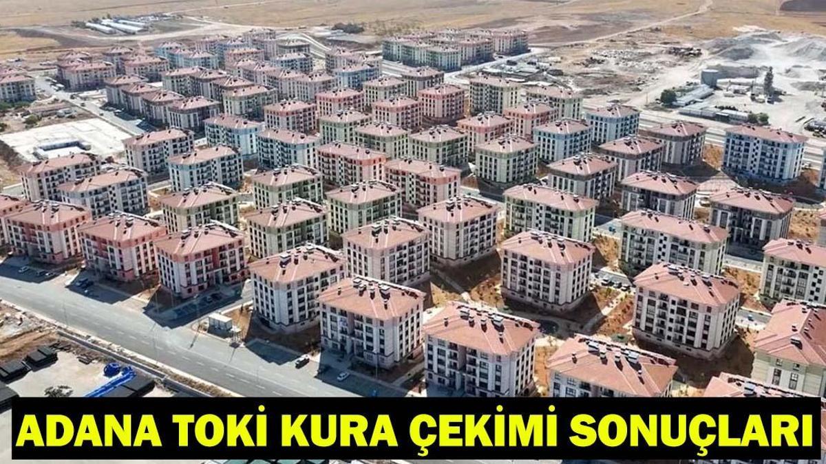 ADANA TOKİ KURA ÇEKİMİ CANLI İZLE| TOKİ Adana kura çekilişi ne zaman, saat kaçta? Adana TOKİ kura sonuçları ve hak sahipleri isim listesi