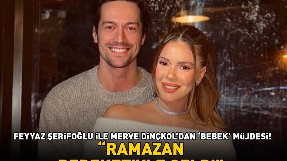 Feyyaz Şerifoğlu - Merve Dinçkol çiftinden 'bebek' müjdesi: 'Ramazan bereketiyle geldi'