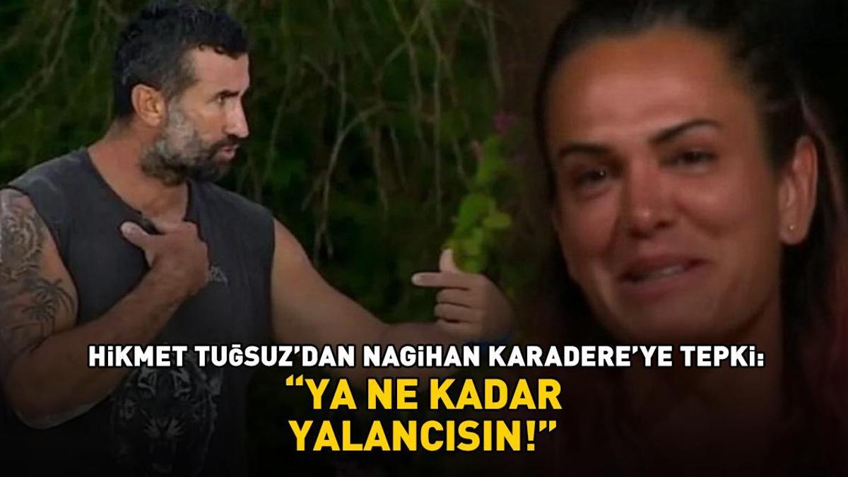 Hikmet Tuğsuz, Survivor Nagihan'ı hedef aldı: 'Ya ne kadar yalancısın!'