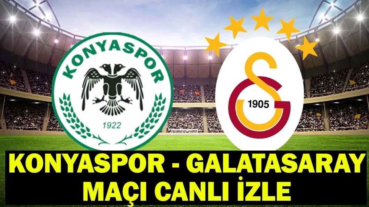 KONYASPOR - GALATASARAY MAÇI CANLI İZLE | Konyaspor - Galatasaray maçı hangi kanalda, saat kaçta? Konyaspor - Galatasaray maçı kadrosu