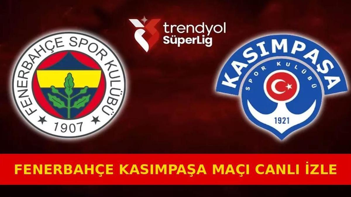 FENERBAHÇE KASIMPAŞA MAÇI CANLI İZLE: Fenerbahçe Kasımpaşa maçı şifresiz mi, nereden izlenir?