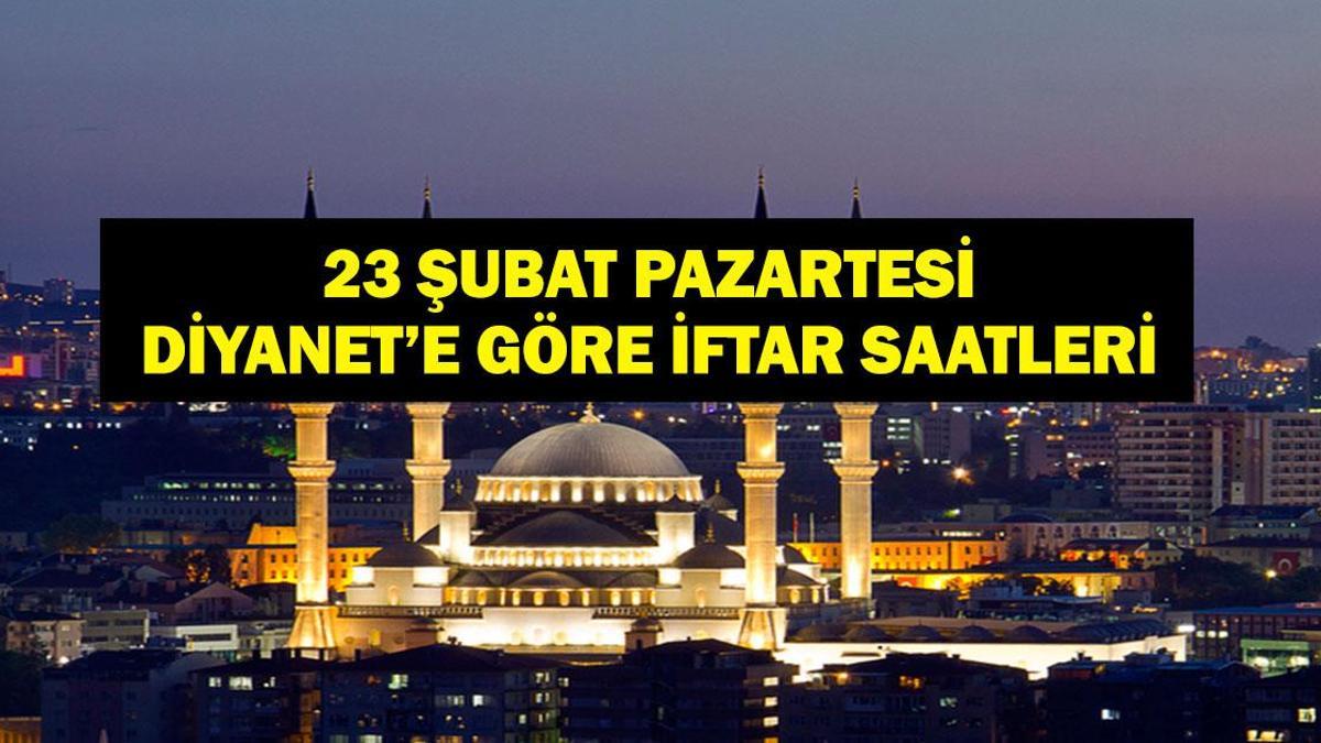İFTAR SAATLERİ 23 ŞUBAT: Ramazan2ın 5. Günü İftar Saatleri Ne? Hangi İl Kaçta İftar Yapacak? İstanbul, Ankara, İzmir Diyanet'e Göre 2026 İftar Vakitleri