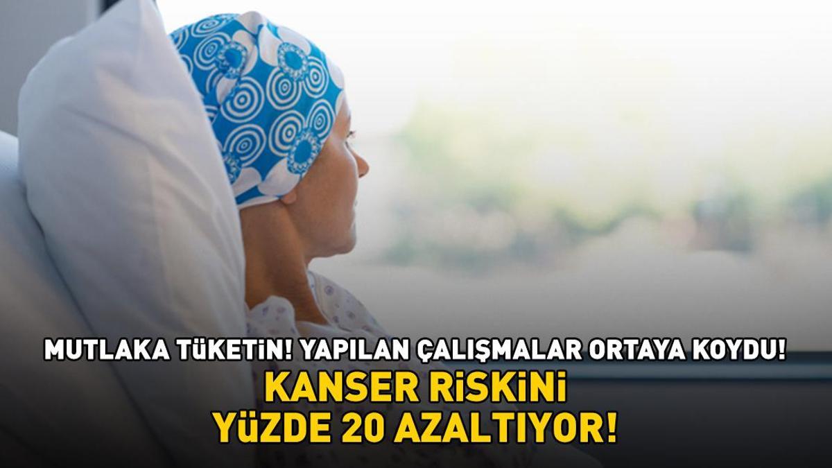 KANSER RİSKİNİ YÜZDE 20 AZALTIYOR! O araştırma ortaya koydu! Bağışıklığı güçlendiriyor, sindirimi kolaylaştırıp kabızlığı önlüyor