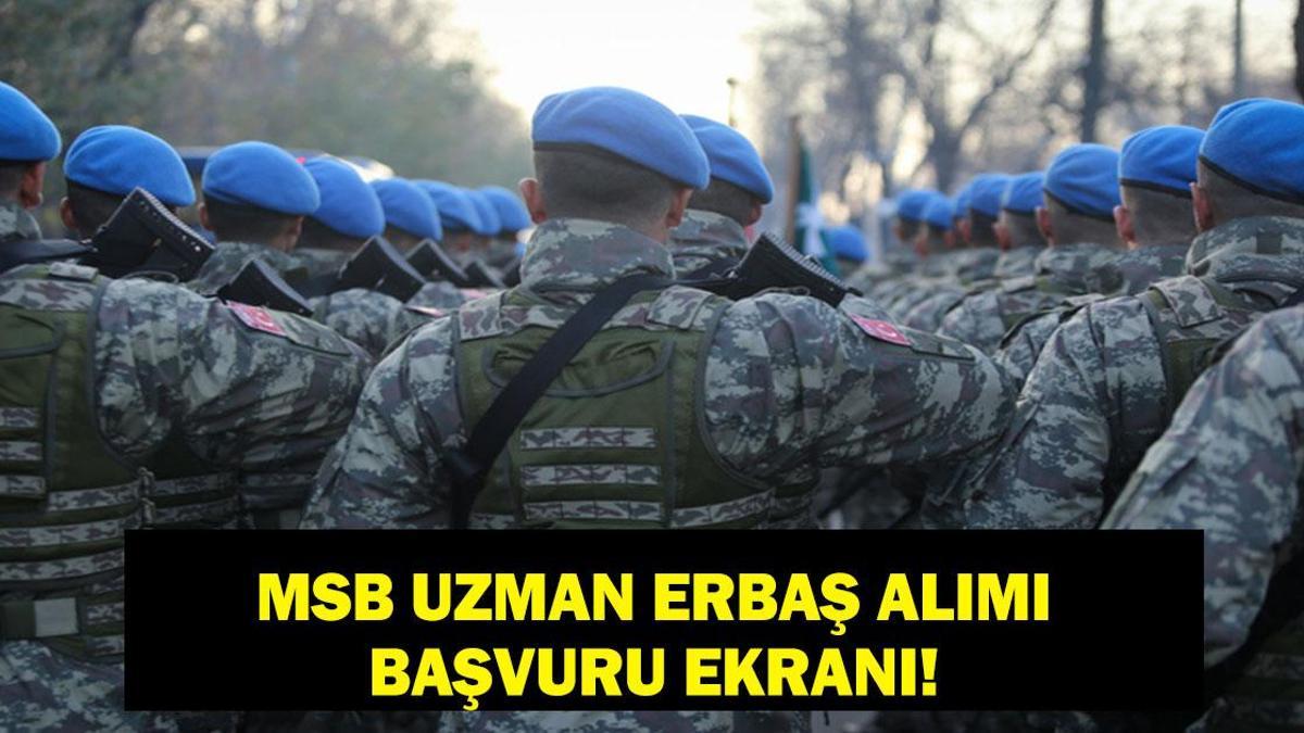 MSB UZMAN ERBAŞ ALIMI BAŞVURU 2026: Teknik Sınıf Uzman Erbaş Başvuru Tarihleri Ne? Nasıl Başvuru Yapılır, Nereden? Uzman Erbaş Alımı Başvuru Ücreti Ne Kadar?