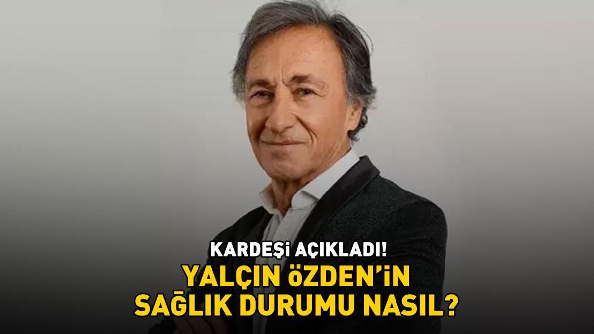 Sevenlerinden dua istenmişti! Yalçın Özden'in sağlık durumu nasıl? Sanatçının kardeşi açıkladı!