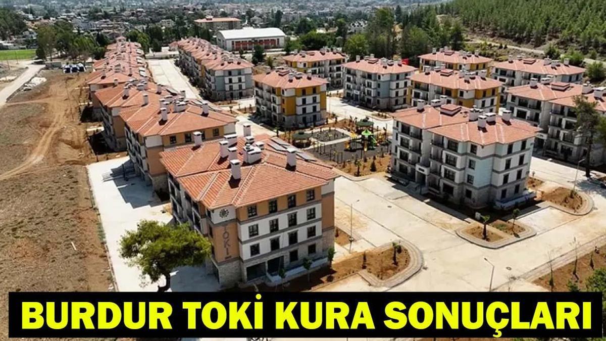TOKİ BURDUR KURA SONUÇLARI: Burdur 2 bin 206 konut hak sahibi belirleme kura sonuçları belli oldu mu?