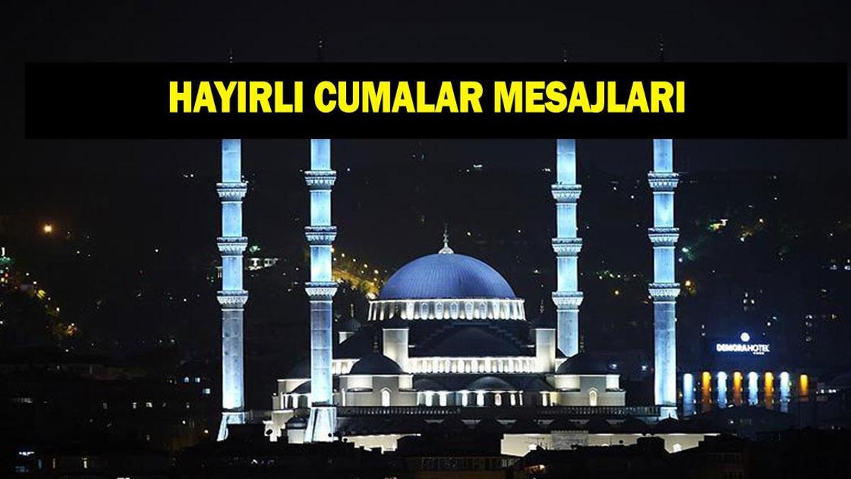HAYIRLI CUMALAR MESAJLARI VE SÖZLERİ - Anlamlı, dualı, hadisli, kısa Cuma mesajları | 27 Şubat'a özel en güzel Cuma mesajları