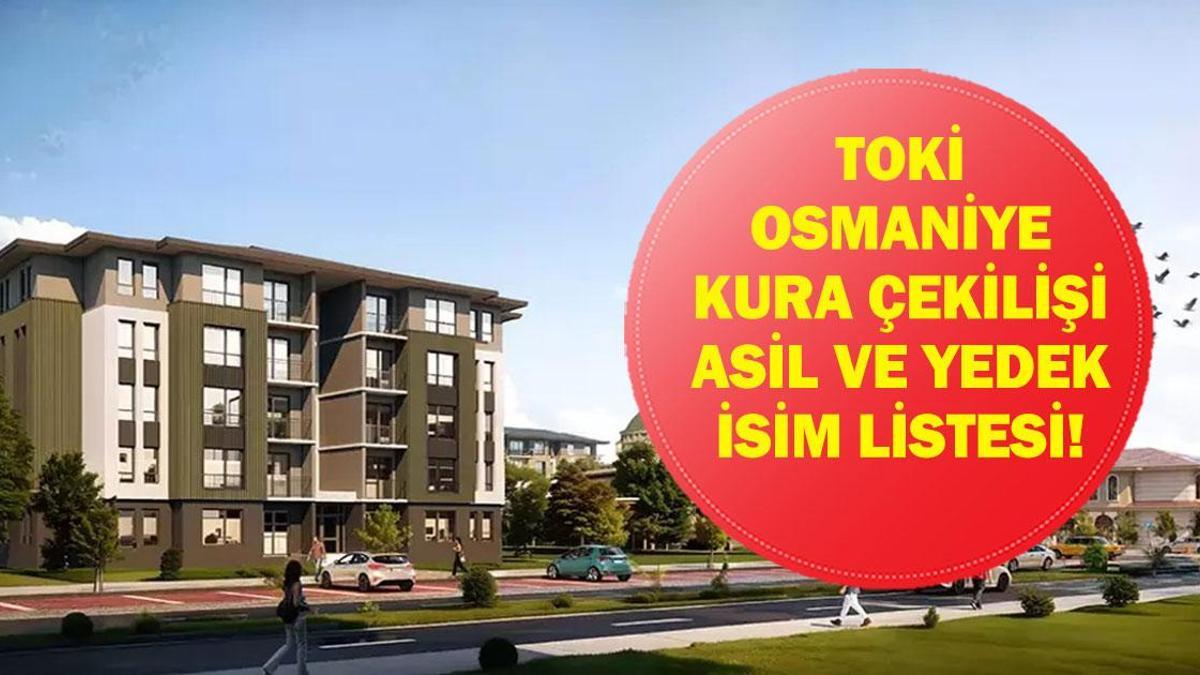 TOKİ OSMANİYE KURA ÇEKİMİ CANLI İZLE| Osmaniye TOKİ konut kurası sonuçları listesi açıklandı mı? Asil ve yedek isim listesi