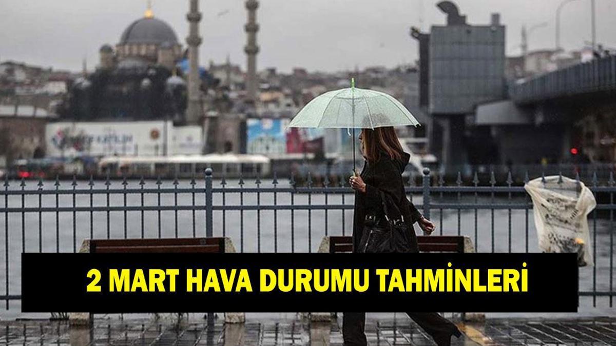 2 MART HAVA DURUMU TAHMİNLERİ: Yeni haftada havalar nasıl olacak? MGM duyurdu: İşte 2 Mart hava durumu!