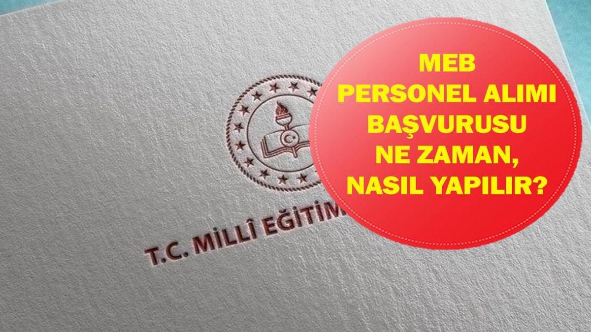 MİLLİ EĞİTİM BAKANLIĞI PERSONEL ALIMI 2026: MEB Personel Alımı Başvuru Tarihleri Neler? Branş Dağılımı Nasıl? Şartlar Neler?